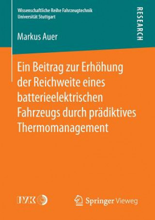 Könyv Beitrag Zur Erhoehung Der Reichweite Eines Batterieelektrischen Fahrzeugs Durch Pradiktives Thermomanagement Markus Auer