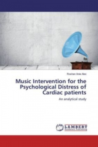 Knjiga Music Intervention for the Psychological Distress of Cardiac patients Roshan Anie Alex