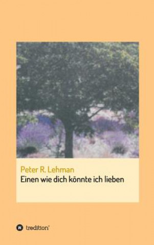 Libro Einen wie dich koennte ich lieben Peter R Lehman