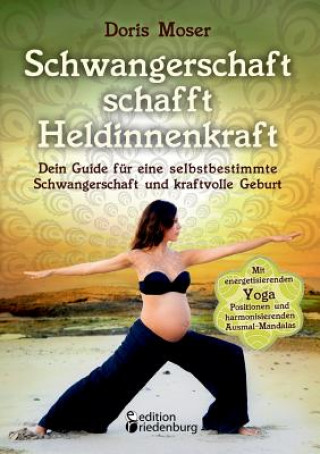 Könyv Schwangerschaft schafft Heldinnenkraft Doris Moser