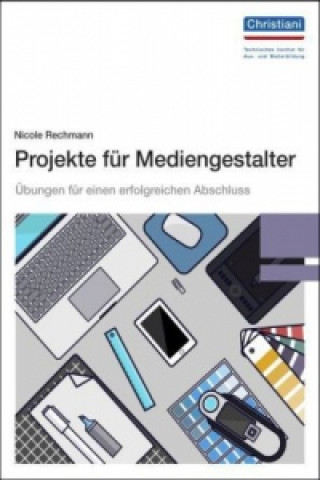 Книга Projekte für Mediengestalter Nicole Rechmann