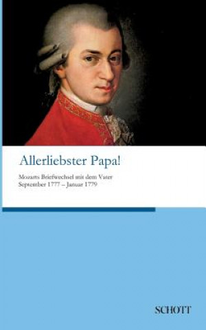 Kniha Allerliebster Papa! Wolfgang Amadeus Mozart