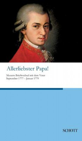 Kniha Allerliebster Papa! Wolfgang Amadeus Mozart