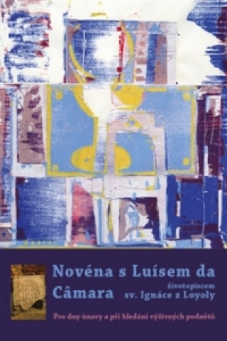 Kniha Novéna s Luísem da Câmara, životopiscem sv. Ignáce z Loyoly 