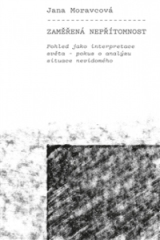 Könyv Zaměřená nepřítomnost Jana Moravcová