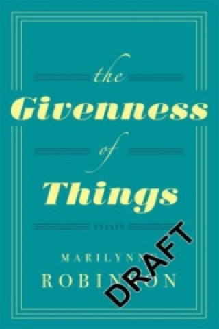 Könyv Givenness Of Things Marilynne Robinson