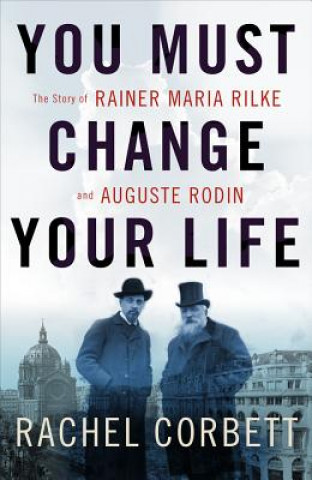 Kniha You Must Change Your Life Rachel Corbett