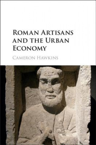 Kniha Roman Artisans and the Urban Economy Cameron Hawkins