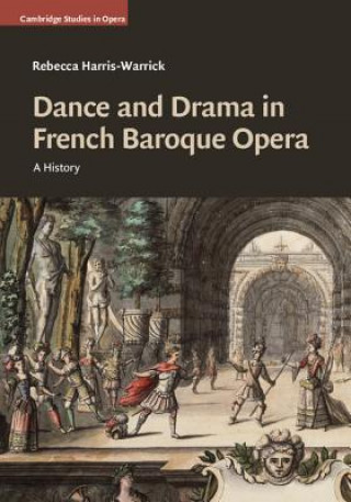 Kniha Dance and Drama in French Baroque Opera Rebecca Harris-Warrick