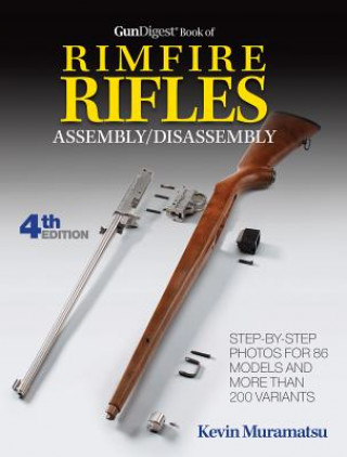 Kniha Gun Digest Book of Rimfire Rifles Assembly/Disassembly Kevin Muramatsu