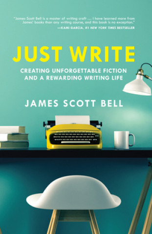 Kniha Just Write James Scott Bell