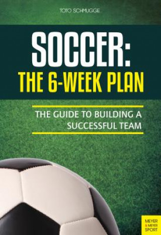 Könyv Soccer: The 6-Week Plan Thorsten Schmugge