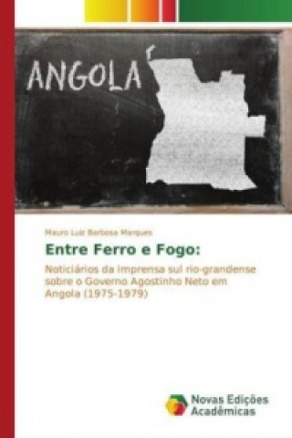 Kniha Entre Ferro e Fogo: Mauro Luiz Barbosa Marques