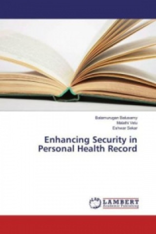 Kniha Enhancing Security in Personal Health Record Balamurugan Balusamy