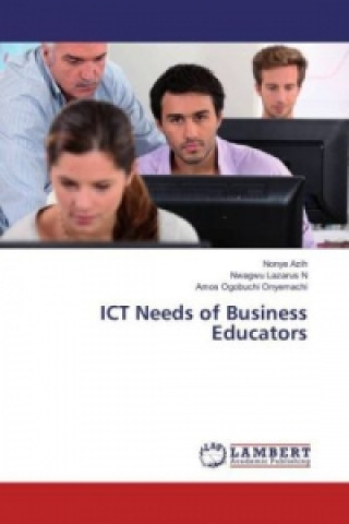 Knjiga ICT Needs of Business Educators Nonye Azih