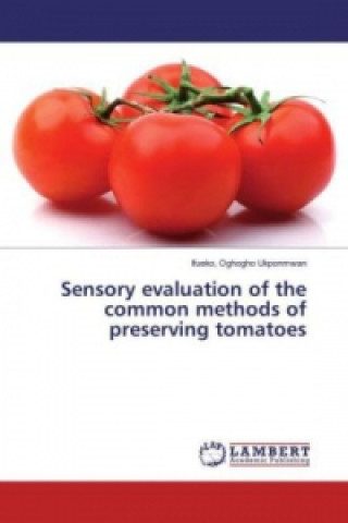 Knjiga Sensory evaluation of the common methods of preserving tomatoes Ifueko Ukponmwan