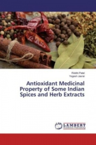 Kniha Antioxidant Medicinal Property of Some Indian Spices and Herb Extracts Riddhi Patel