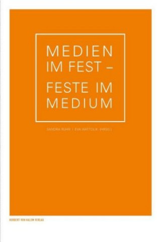 Książka Medien im Fest - Feste im Medium Sandra Rühr