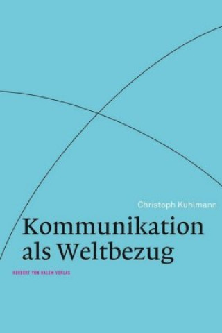 Carte Kommunikation als Weltbezug Christoph Kuhlmann
