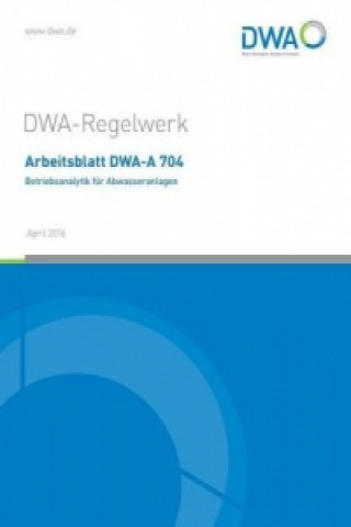 Kniha Arbeitsblatt DWA-A 704 Betriebsanalytik für Abwasseranlagen 