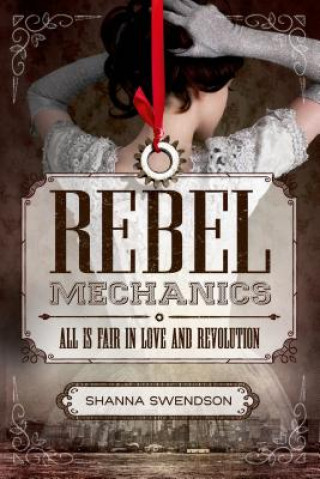 Carte Rebel Mechanics Shanna Swendson