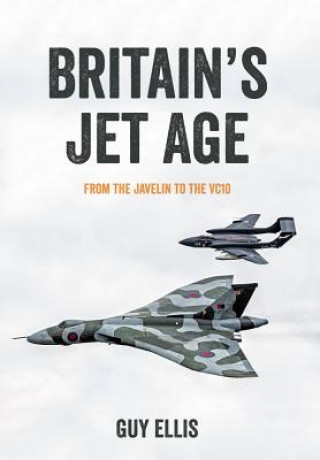 Könyv Britain's Jet Age Guy Ellis