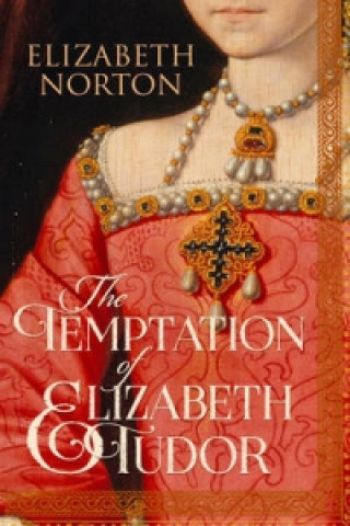 Livre Temptation Of Elizabeth Tudor Elizabeth Norton