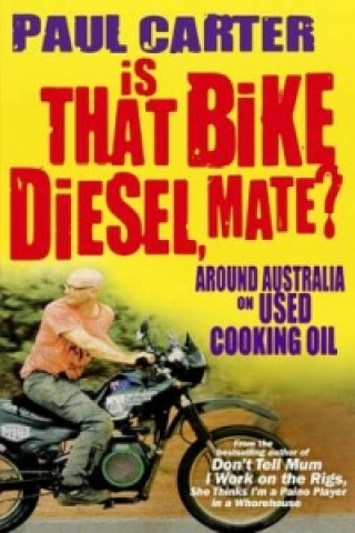 Kniha Is that Bike Diesel, Mate? Paul Carter