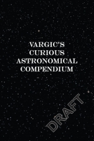 Kniha Vargic's Curious Cosmic Compendium Martin Vargic