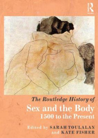 Kniha Routledge History of Sex and the Body Sarah Toulalan