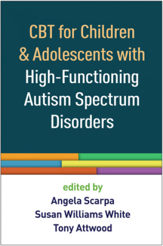 Książka CBT for Children and Adolescents with High-Functioning Autism Spectrum Disorders Angela Scarpa