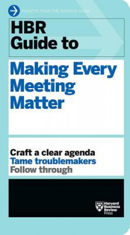 Book HBR Guide to Making Every Meeting Matter (HBR Guide Series) Harvard Business Review