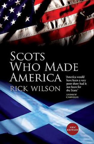 Książka Scots Who Made America Rick Wilson