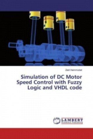 Kniha Simulation of DC Motor Speed Control with Fuzzy Logic and VHDL code Zaid Hammodat