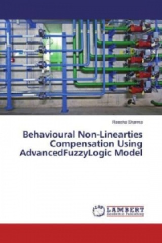 Knjiga Behavioural Non-Linearties Compensation Using AdvancedFuzzyLogic Model Reecha Sharma