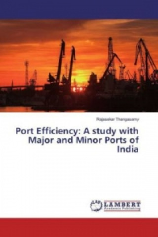 Carte Port Efficiency: A study with Major and Minor Ports of India Rajasekar Thangasamy