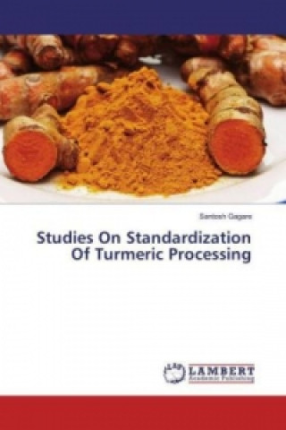 Carte Studies On Standardization Of Turmeric Processing Santosh Gagare