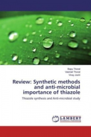 Kniha Review: Synthetic methods and anti-microbial importance of thiazole Bapu Thorat