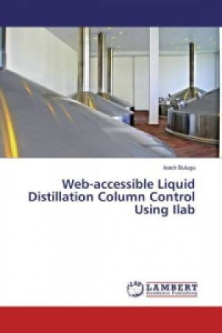 Kniha Web-accessible Liquid Distillation Column Control Using Ilab Isack Bulugu