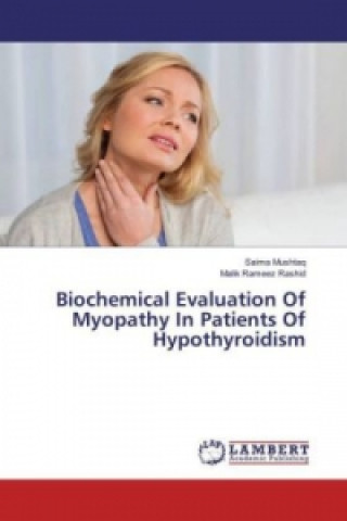 Книга Biochemical Evaluation Of Myopathy In Patients Of Hypothyroidism Saima Mushtaq