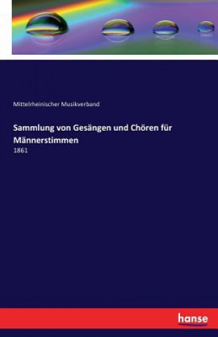 Knjiga Sammlung von Gesangen und Choeren fur Mannerstimmen Mittelrheinischer Musikverband