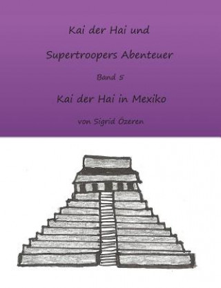 Könyv Kai der Hai und Supertroopers Abenteuer Band 5 Sigrid Özeren