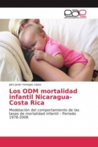 Könyv Los ODM mortalidad infantil Nicaragua-Costa Rica Jairo Javier Vanegas López