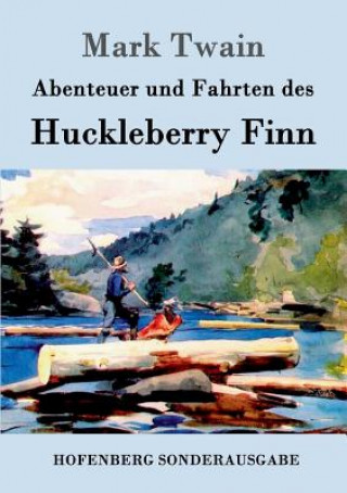 Könyv Abenteuer und Fahrten des Huckleberry Finn Mark Twain