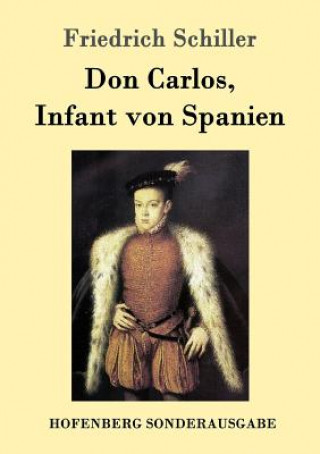 Könyv Don Carlos, Infant von Spanien Friedrich Schiller