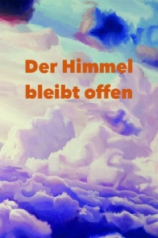 Kniha Der Himmel bleibt offen Anna Schmidt