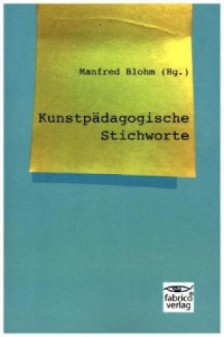 Könyv Kunstpädagogische Stichworte Manfred Blohm