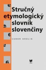 Kniha Stručný etymologický slovník slovenčiny Ľubor KRÁLIK