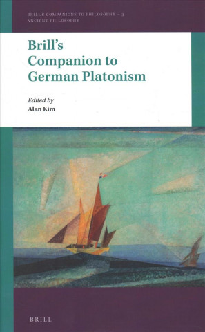 Kniha Brill's Companion to German Platonism Alan Kim