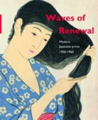 Knjiga Waves of renewal: modern Japanese prints, 1900 to 1960 Chris Uhlenbeck